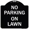 Signmission No Parking on Lawn Heavy-Gauge Aluminum Architectural Sign, 18" x 18", BW-1818-23695 A-DES-BW-1818-23695 - alternate 1